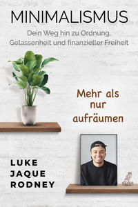 Vorderes Coverbild Minimalismus - Dein Weg hin zu Ordnung, Gelassenheit und finanzieller Freiheit