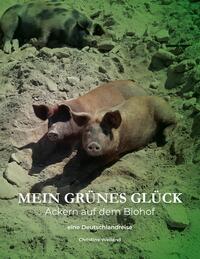 Vorderes Coverbild Mein grünes Glück - Ackern auf dem Biohof