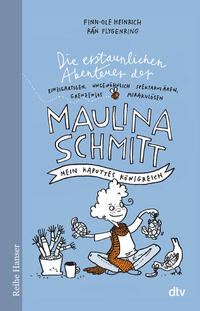 Vorderes Coverbild Die erstaunlichen Abenteuer der Maulina Schmitt Mein kaputtes Königreich