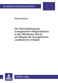 Vorderes Coverbild Die Rechtsstellung des evangelischen Religionslehrers in der öffentlichen Schule am Beispiel der Evangelischen Landeskirche in Baden