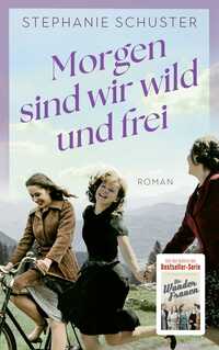 Vorderes Coverbild Morgen sind wir wild und frei