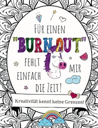 Vorderes Coverbild Für einen "BURNOUT" fehlt mir einfach die Zeit! Malen, Schmunzeln, Entspannen: Eine kreative Reise!