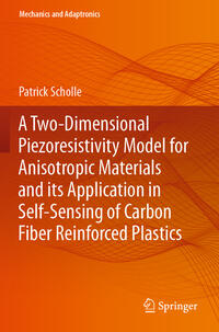 Vorderes Coverbild A Two-Dimensional Piezoresistivity Model for Anisotropic Materials and its Application in Self-Sensing of Carbon Fiber Reinforced Plastics