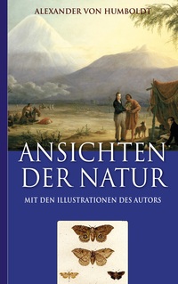 Vorderes Coverbild Alexander von Humboldt: Ansichten der Natur (Mit den Illustrationen des Autors)