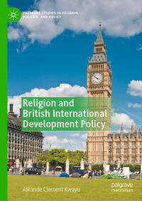 Vorderes Coverbild Religion and British International Development Policy