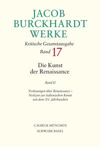 Vorderes Coverbild Jacob Burckhardt Werke Bd. 17: Die Kunst der Renaissance II