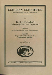 Vorderes Coverbild Tiroler Wirtschaft in Vergangenheit und Gegenwart. Band 3: Die gewerbliche Wirtschaft in Tirol: Tatsachen und Probleme