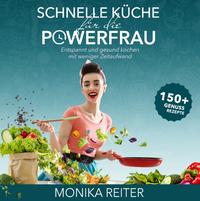 Vorderes Coverbild Schnelle Küche für die Powerfrau Entspannt und gesund kochen mit weniger Zeitaufwand