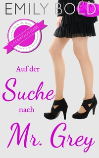 Vorderes Coverbild Gesamtausgabe: Auf der Suche nach Mr. Grey (Band 4-6)