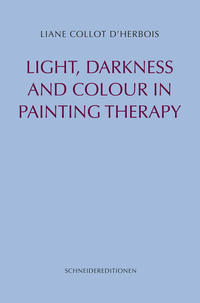Vorderes Coverbild Light, Colour and Darkness in Painting Therapy