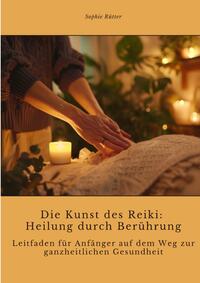 Vorderes Coverbild Die Kunst des Reiki: Heilung durch Berührung