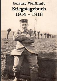Vorderes Coverbild Kriegstagebuch 1914-1918 Gustav Weißheit