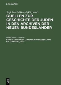 Vorderes Coverbild Quellen zur Geschichte der Juden in den Archiven der neuen Bundesländer / Geheimes Staatsarchiv Preußischer Kulturbesitz, Teil I