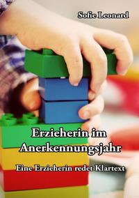 Vorderes Coverbild Erzieherin im Anerkennungsjahr: Eine Erzieherin redet Klartext