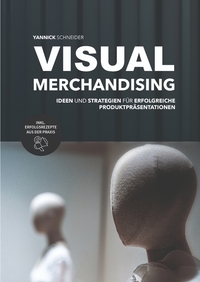 Vorderes Coverbild Visual Merchandising - Ideen und Strategien für erfolgreiche Produktpräsentationen