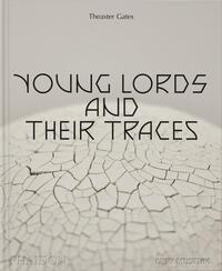 Vorderes Coverbild Theaster Gates, Young Lords and Their Traces
