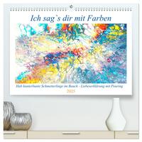 Vorderes Coverbild Ich sag's dir mit Farben (hochwertiger Premium Wandkalender 2025 DIN A2 quer), Kunstdruck in Hochglanz