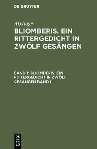 Vorderes Coverbild Alxinger: Bliomberis. Ein Rittergedicht in zwölf Gesängen / Alxinger: Bliomberis. Ein Rittergedicht in zwölf Gesängen. Band 1