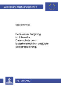 Vorderes Coverbild Behavioural Targeting im Internet – Datenschutz durch lauterkeitsrechtlich gestützte Selbstregulierung?