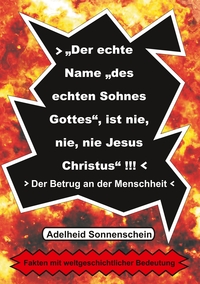 Vorderes Coverbild Der echte Name "des echten Sohnes Gottes", ist nie, nie, nie Jesus Christus"