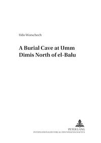 Vorderes Coverbild A Burial Cave at «Umm Dimis» North of «el-Balu»
