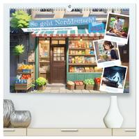 Vorderes Coverbild So geht Norddeutsch! (hochwertiger Premium Wandkalender 2025 DIN A2 quer), Kunstdruck in Hochglanz