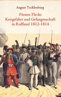 Vorderes Coverbild Förster Flecks Kriegsfahrt und Gefangenschaft in Rußland 1812-1814