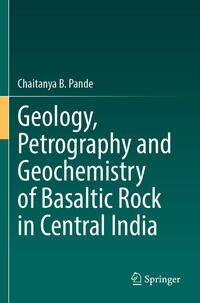 Vorderes Coverbild Geology, Petrography and Geochemistry of Basaltic Rock in Central India