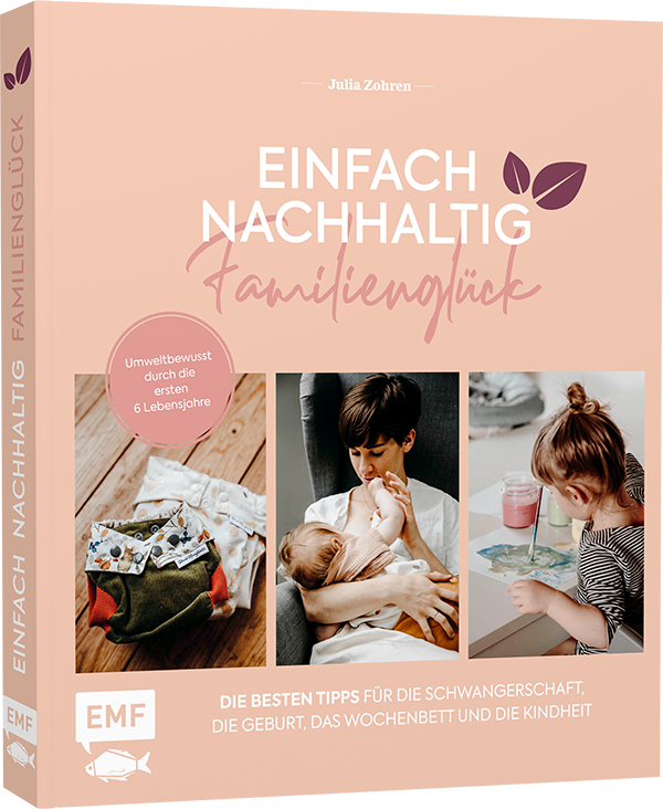 Anderes Coverbild Einfach nachhaltig ins Familienglück – Umweltbewusst durch die ersten 6 Lebensjahre