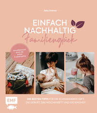 Vorderes Coverbild Einfach nachhaltig ins Familienglück – Umweltbewusst durch die ersten 6 Lebensjahre
