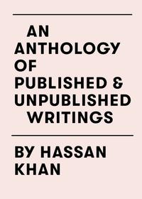 Vorderes Coverbild An Anthology of Published & Unpublished Writings by Hassan Khan
