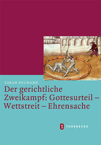 Vorderes Coverbild Der gerichtliche Zweikampf: Gottesurteil - Wettstreit - Ehrensache