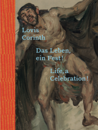Vorderes Coverbild Lovis Corinth. Das Leben - ein Fest! / Life, a Celebration!