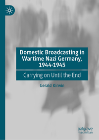 Vorderes Coverbild Domestic Broadcasting in Wartime Nazi Germany, 1944-1945
