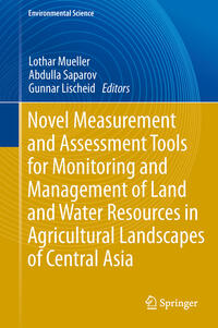 Vorderes Coverbild Novel Measurement and Assessment Tools for Monitoring and Management of Land and Water Resources in Agricultural Landscapes of Central Asia