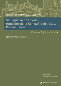 Vorderes Coverbild San Ignacio de Loyola, fundador de la Compañía de Jesús. Poema heroico. Volumen 3 (Libros IV-V)
