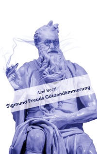 Vorderes Coverbild Sigmund Freuds Götzendämmerung
