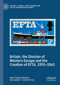 Vorderes Coverbild Britain, the Division of Western Europe and the Creation of EFTA, 1955–1963
