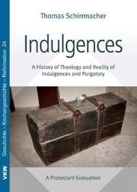Vorderes Coverbild Indulgences: A History of Theology and Reality of Indulgences and Purgatory