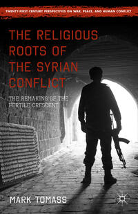 Vorderes Coverbild The Religious Roots of the Syrian Conflict