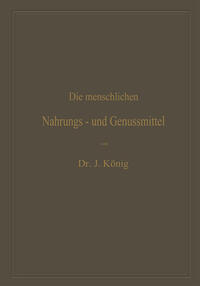 Vorderes Coverbild Die menschlichen Nahrungs- und Genussmittel, ihre Herstellung, Zusammensetzung und Beschaffenheit, ihre Verfälschungen und deren Nachweis