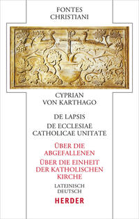 Vorderes Coverbild De lapsis – Über die Abgefallenen. De ecclesiae catholicae unitate – Über die Einheit der katholischen Kirche