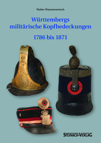Vorderes Coverbild Württembergs militärische Kopfbedeckung 1786 bis 1871