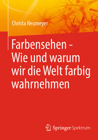 Vorderes Coverbild Farbensehen - Wie und warum wir die Welt farbig wahrnehmen
