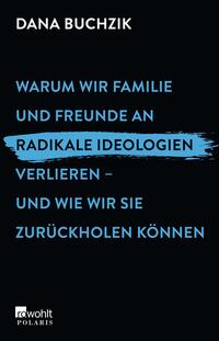 Vorderes Coverbild Warum wir Familie und Freunde an radikale Ideologien verlieren – und wie wir sie zurückholen können