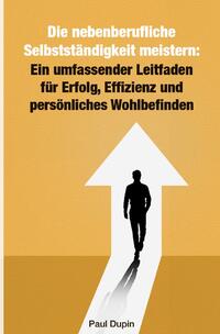 Vorderes Coverbild Die nebenberufliche Selbstständigkeit meistern: