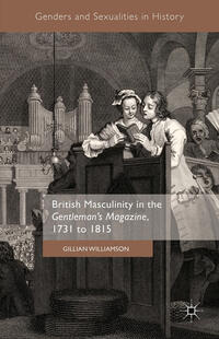 Vorderes Coverbild British Masculinity in the 'Gentleman’s Magazine', 1731 to 1815