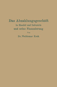 Vorderes Coverbild Das Abzahlungsgeschäft in Handel und Industrie und seine Finanzierung