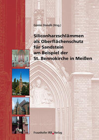 Vorderes Coverbild Siliconharzschlämmen als Oberflächenschutz für Sandstein am Beispiel der St. Bennokirche in Meißen