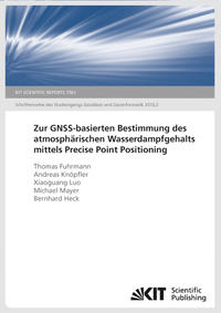 Vorderes Coverbild Zur GNSS-basierten Bestimmung des atmosphärischen Wasserdampfgehalts mittels Precise Point Positioning